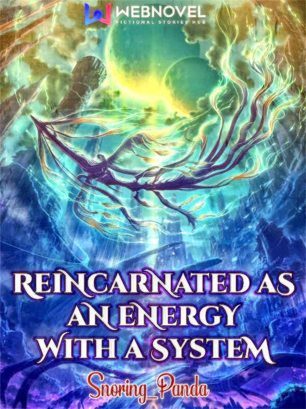Reincarnated as an Energy with a System